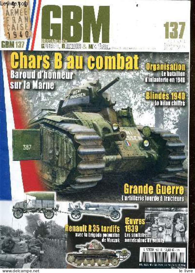 GBM - Histoire De Guerre, Blindes & Materiel - N°137 Juillet Aout Septembre 2021- Chars B Au Combat Baroud D'honneur Sur - Andere Magazine
