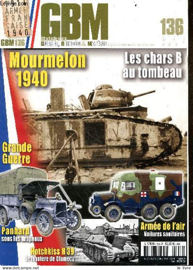 GBM - Histoire De Guerre, Blindes & Materiel - N°136 Avril Mai Juin 2021- Mourmelon 1940-les Chars B Au Tombeau, Grande - Autre Magazines