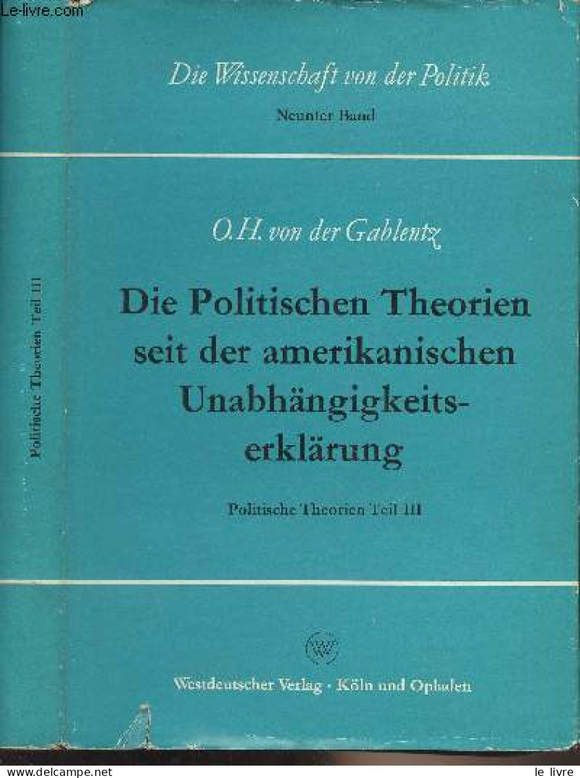 Die Politischen Theorien Seit Der Amerikanischen Unabhängigkeitserklärung - Politische Theorien Teil III - "Die Wissensc - Altri & Non Classificati