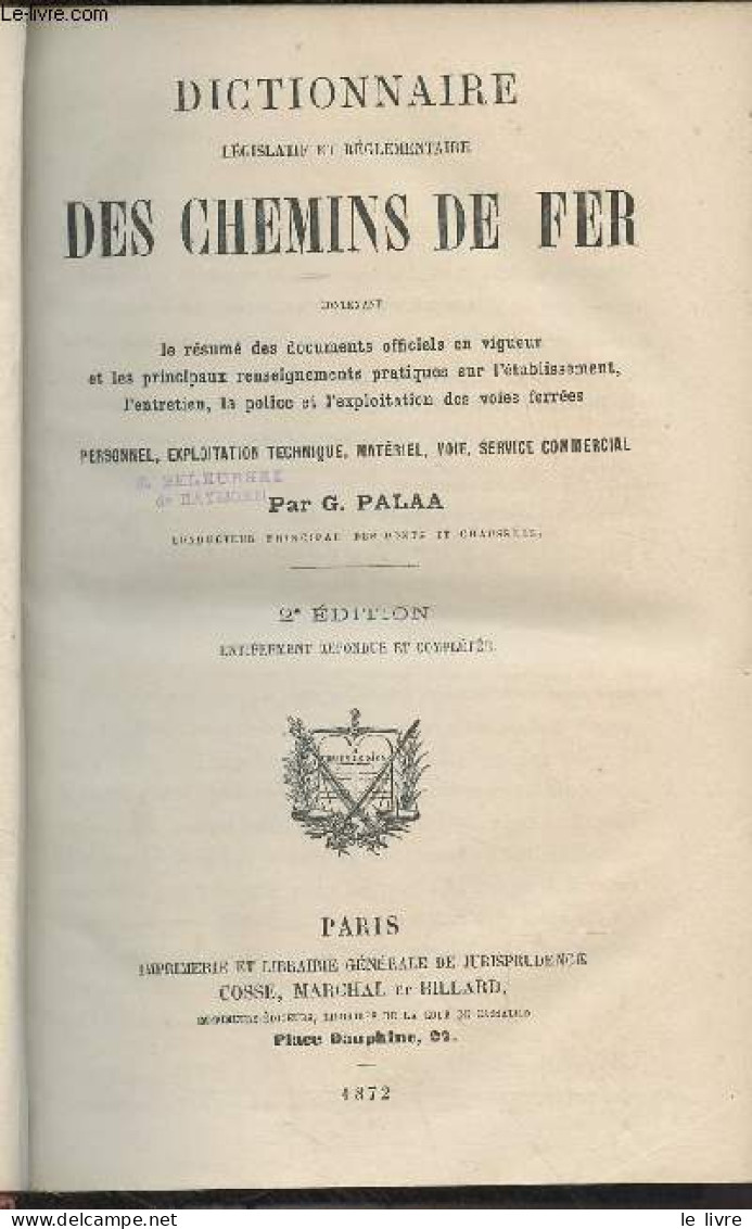 Dictionnaire Législatif Et Réglementaire Des Chemins De Fer - En 2 Vol. - 2e édition - Contenant Le Résumé Des Documents - Ferrovie & Tranvie