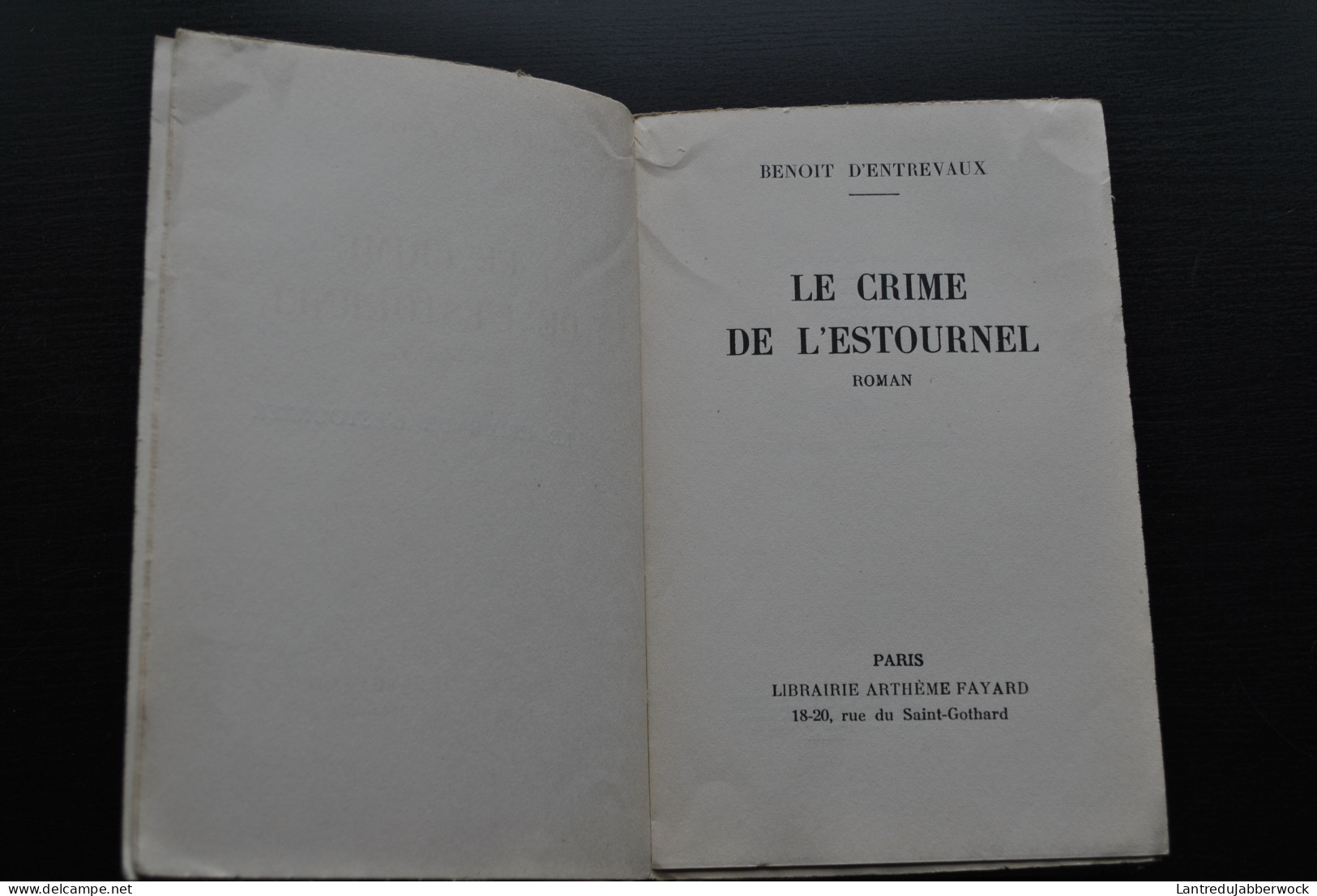 Benoît D'ENTREVAUX Le Crime De L'Estournel Librarie Arthème Fayard 1938 RARE Tirage Courant Après 15 Exemplaires - Arthème Fayard - Autres