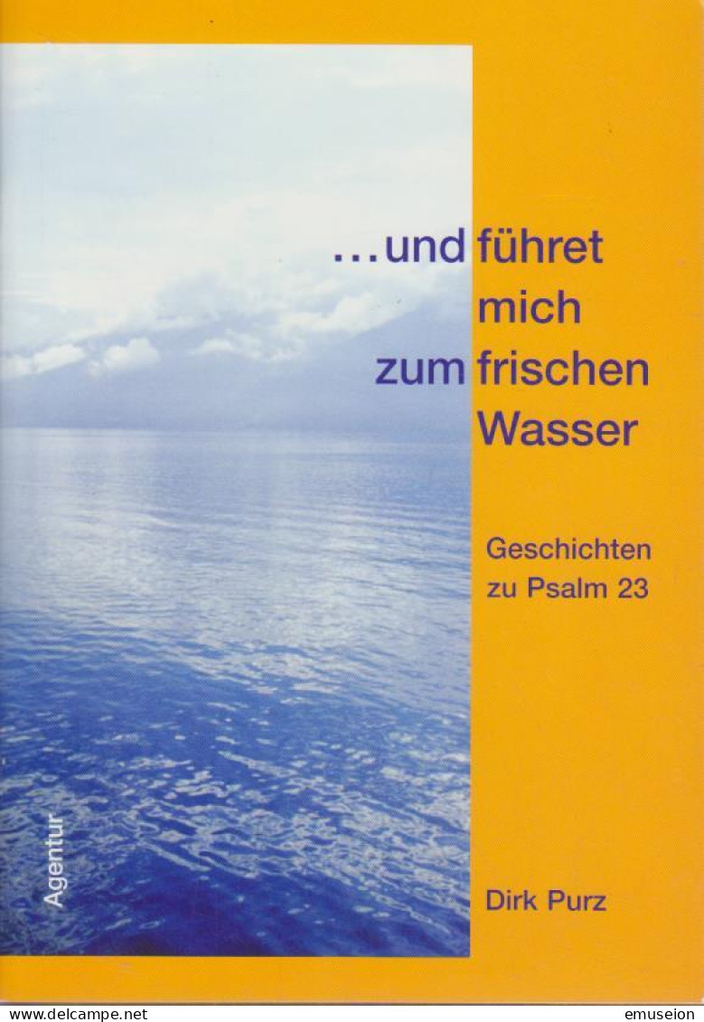 ... Und Führet Mich Zum Frischen Wasser : Geschichten Zu Psalm 23 - Livres Anciens