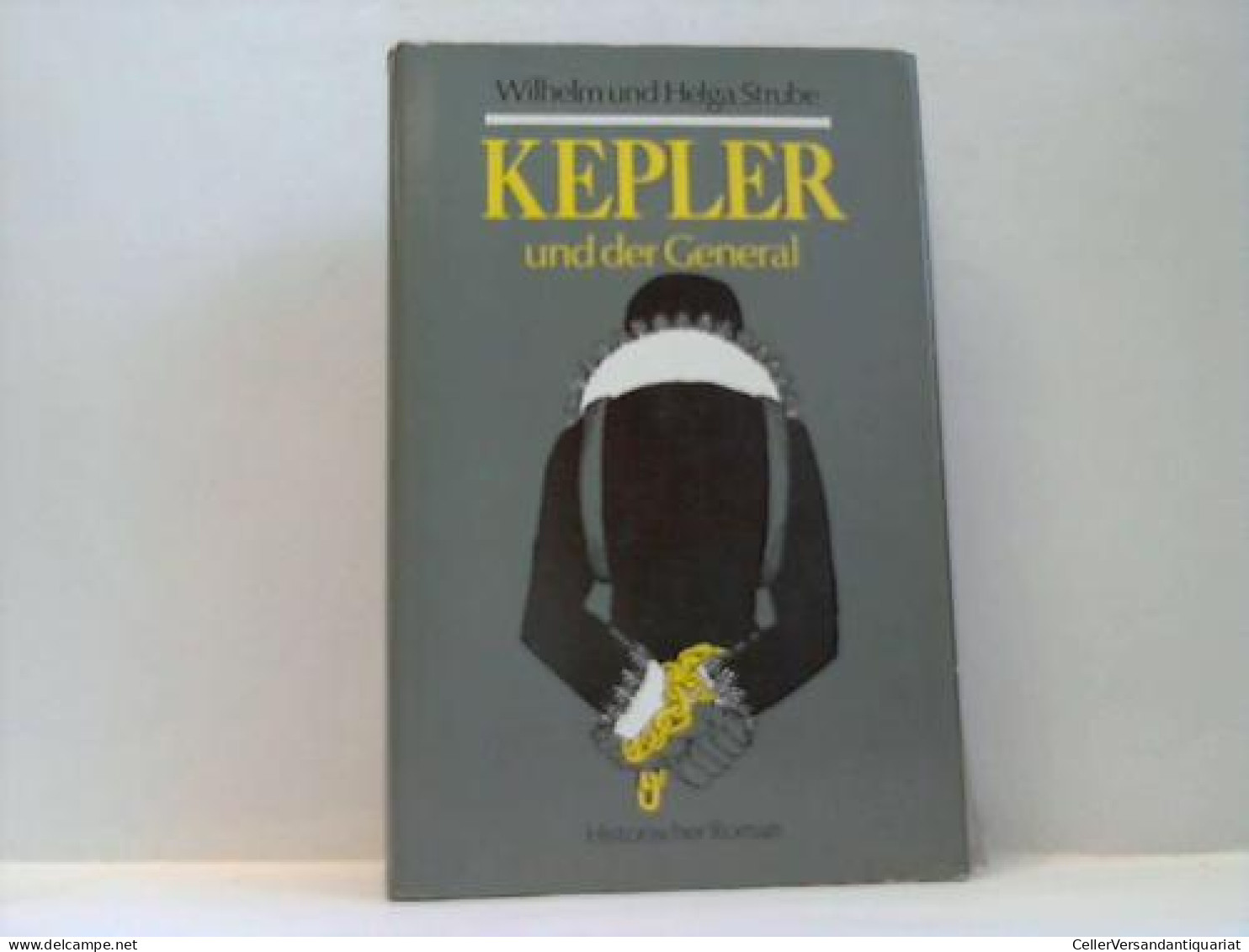 Kepler Und Der General. Historischer Roman Von Strube, Wilhelm U. Helga - Ohne Zuordnung