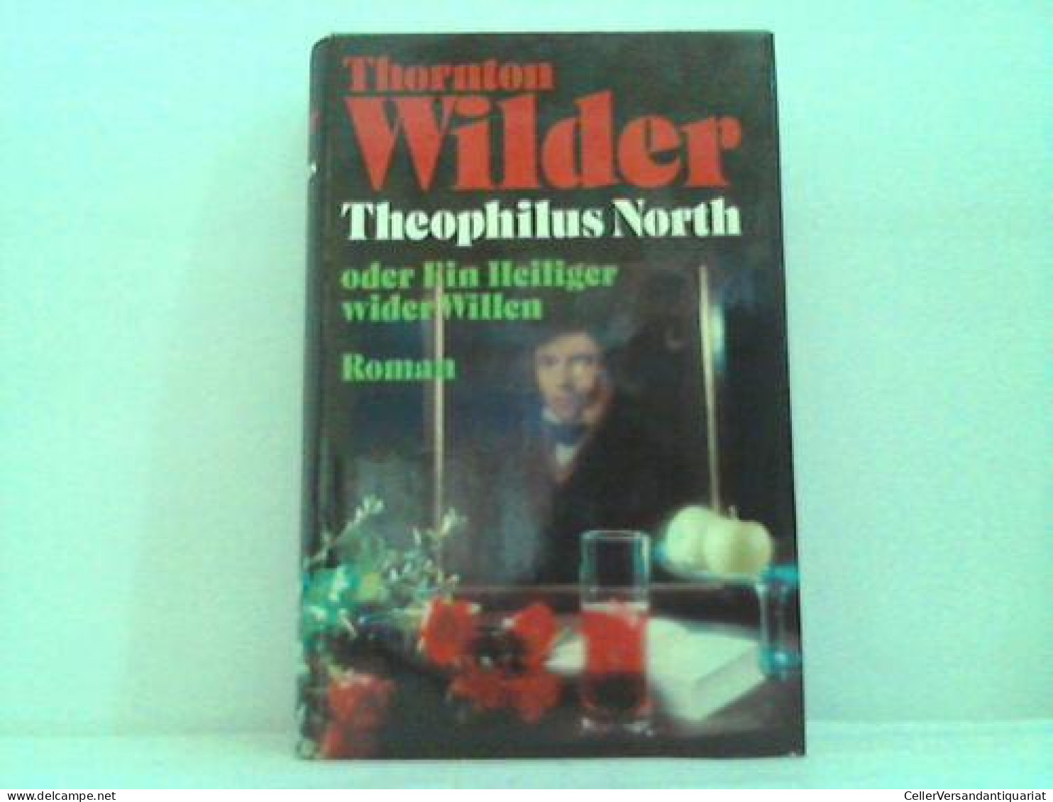 Theophilus North  Oder Ein Heiliger Wider Willen Von Wilder, Thornton - Ohne Zuordnung