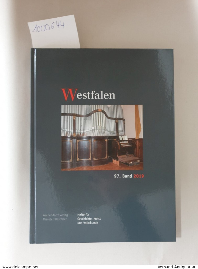 Westfalen. Hefte Für Geschichte, Kunst Und Volkskunde. 97. Band 2019: - Autres & Non Classés