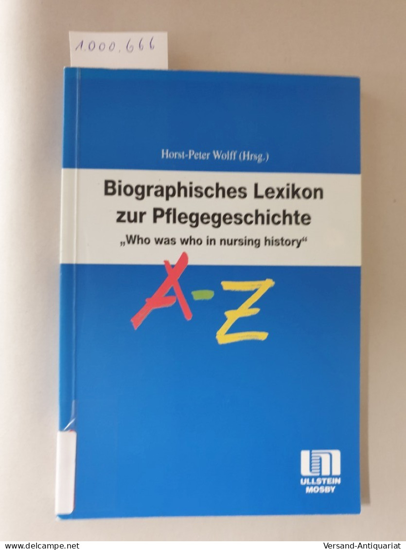 Biographisches Lexikon Zur Pflegegeschichte,  Who Is Who In Nursing History : - Other & Unclassified