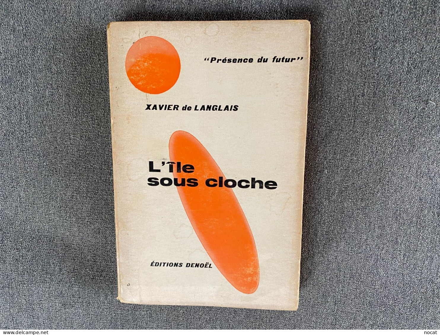 L'ile Sous Cloche Xavier De Langlais Présence Du Futur Roman D'anticipation - Présence Du Futur