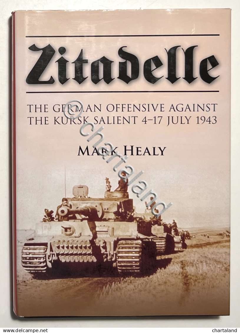 Zitadelle: The German Offensive Against The Kursk Salient 4-17 July 1943 - 2008 - Altri & Non Classificati