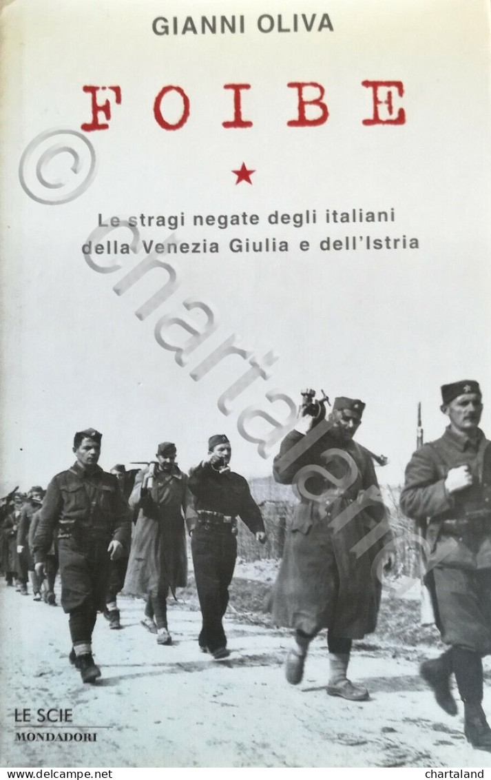 G. Oliva - Foibe Le Stragi Negate Degli Italiani Venezia Giulia E Istria - 2002 - Altri & Non Classificati