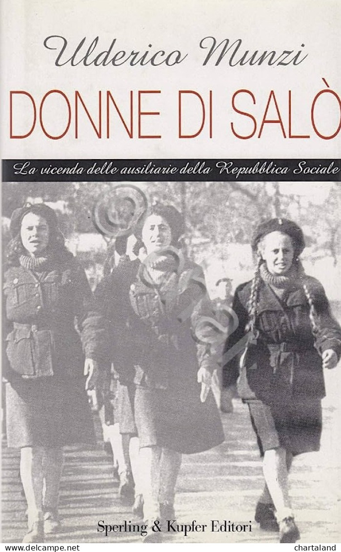 RSI Munzi Donne Di Salò La Vicenda Delle Ausiliarie Repubblica Sociale 1999 - Altri & Non Classificati