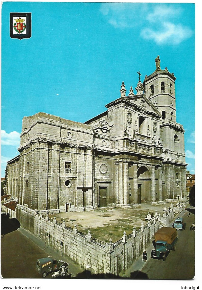 CATEDRAL / CATHEDRAL / CATHÉDRALE.-  VALLADOLID.- ( ESPAÑA ) - Valladolid