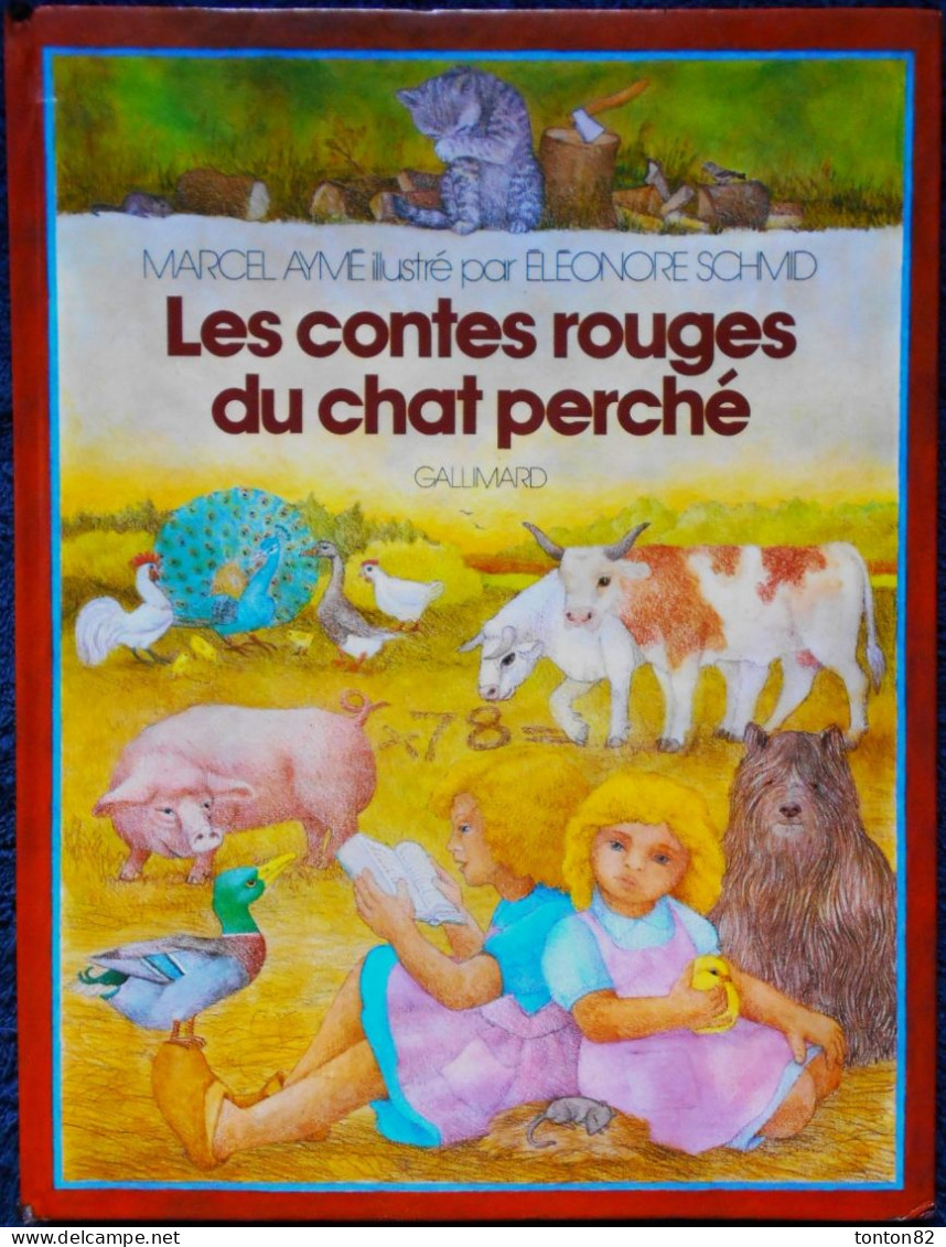 Marcel Aymé - Les Contes Contes Rouges Du Chat Perché - Illustré Par Éléonore Schmid - Gallimard - ( 1978 ) . - Bibliothèque Verte