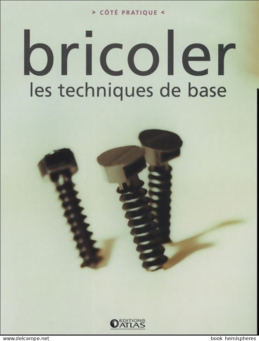 Bricoler : Les Techniques De Base (2005) De Atlas - Knutselen / Techniek