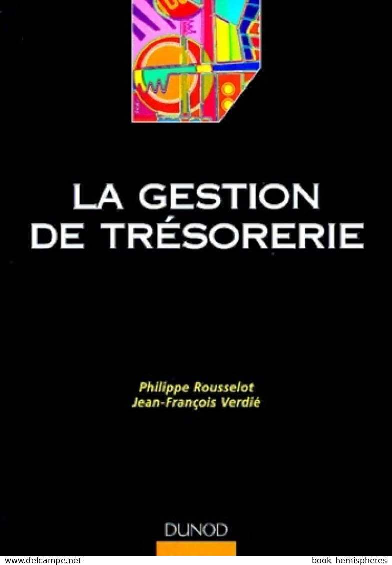 La Gestion De Trésorerie (1999) De Philippe Rousselot - Comptabilité/Gestion