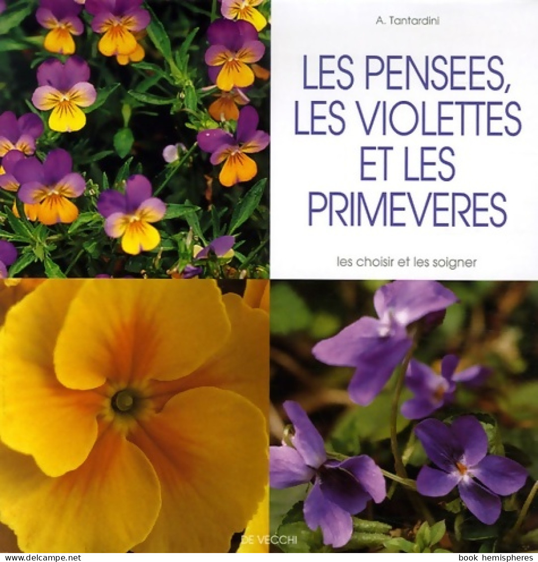 Les Pensées Les Violettes Et Les Primevères (2006) De A. Tantardini - Jardinage