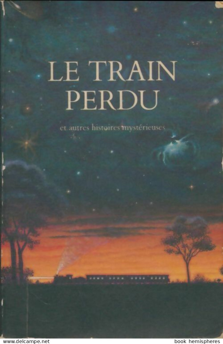 Le Train Perdu Et Autres Histoires Mystérieuses (1986) De Collectif - Fantastic