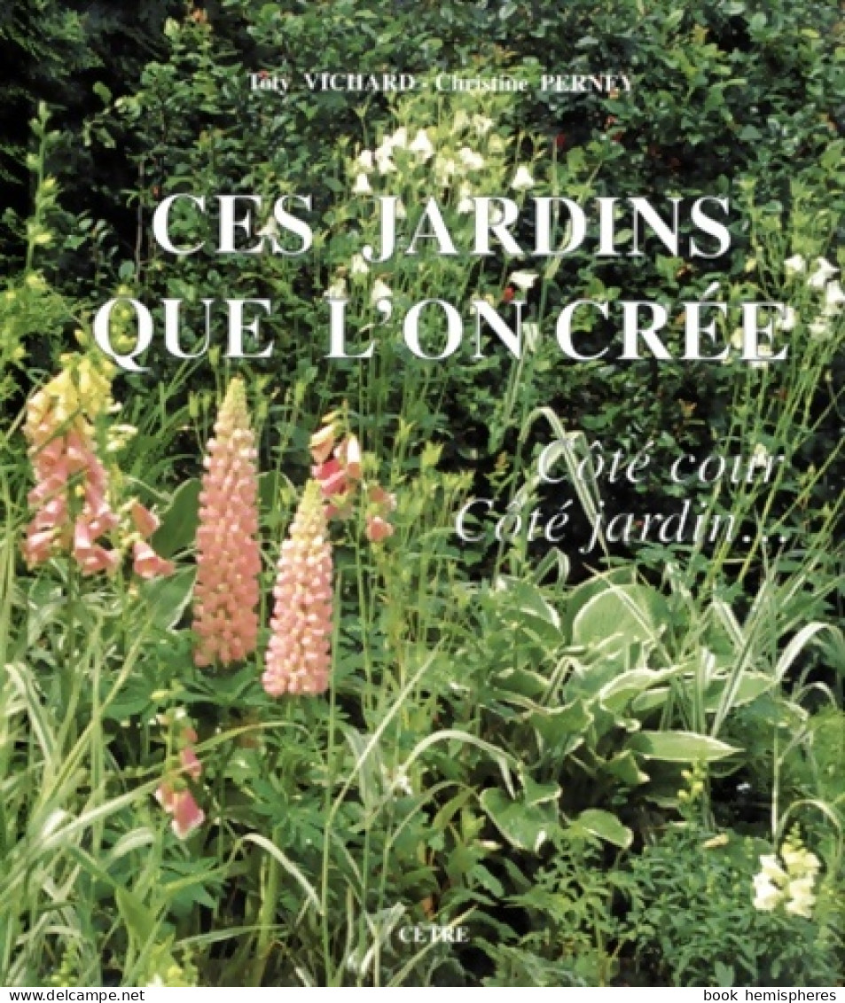 Ces Jardins Que L'on Crée (1995) De Vichard - Jardinería