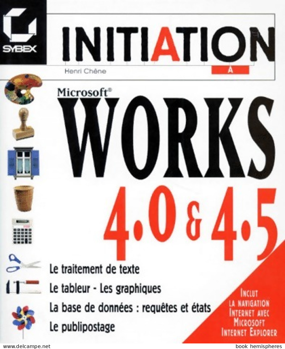 Microsoft Works 4.0 Et 4.5 (1998) De Henri Chêne - Informatique