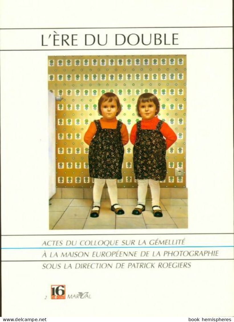 L'Ère Du Double. Actes Du Colloque Sur La Gémellité à La Maison Européenne De La Photographie 16 Et Demi ( - Film/Televisie