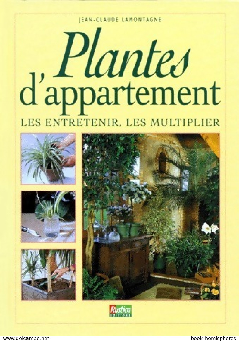 Plantes D'appartement. Les Entretenir, Les Multiplier (1995) De Jean-Claude Lamontagne - Jardinage
