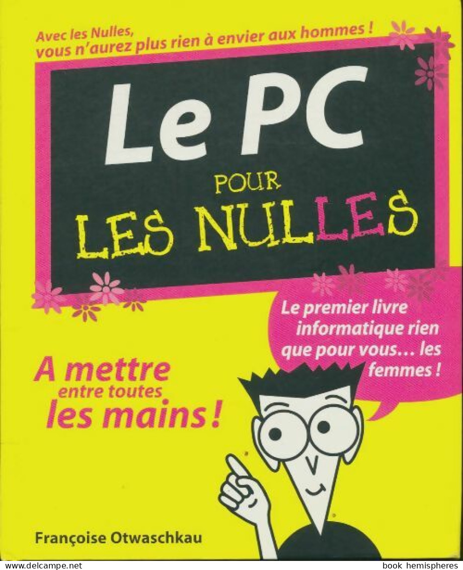 Le PC Pour Les Nulles (2009) De Françoise ; Françoise Otwaschkau Otwaschkau - Informatique