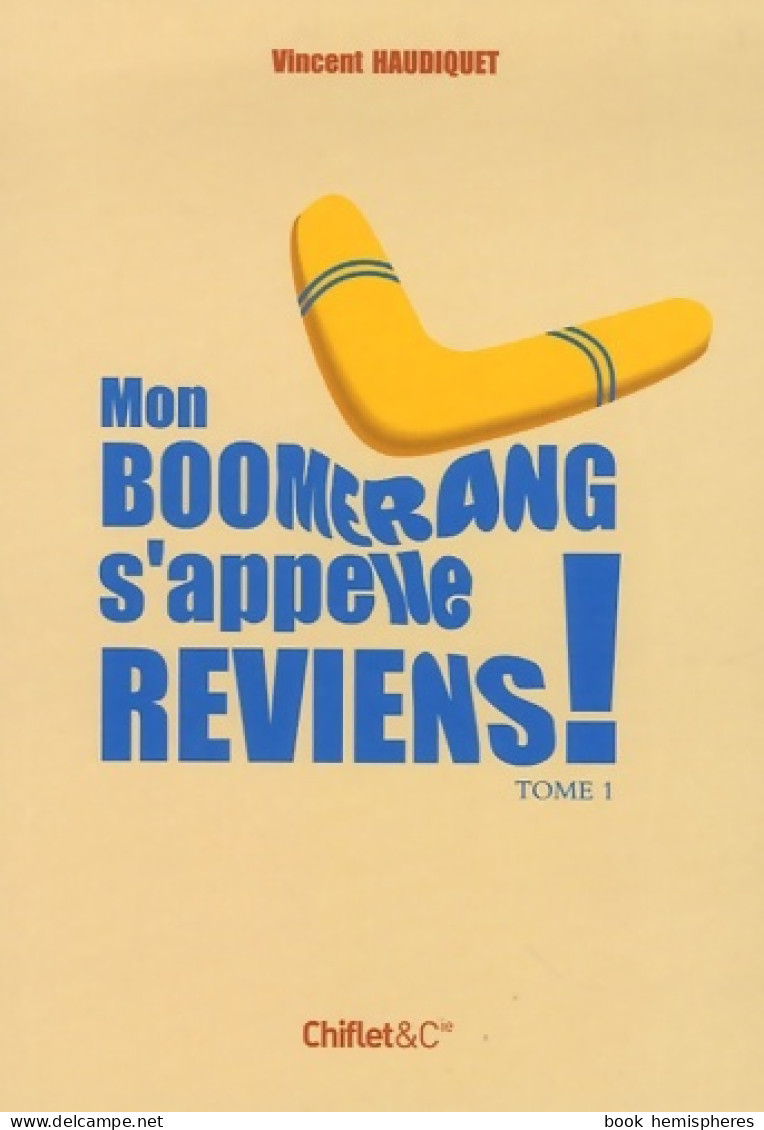 Mon Boomerang S'appelle Reviens T1 (2007) De Vincent Haudiquet - Humour