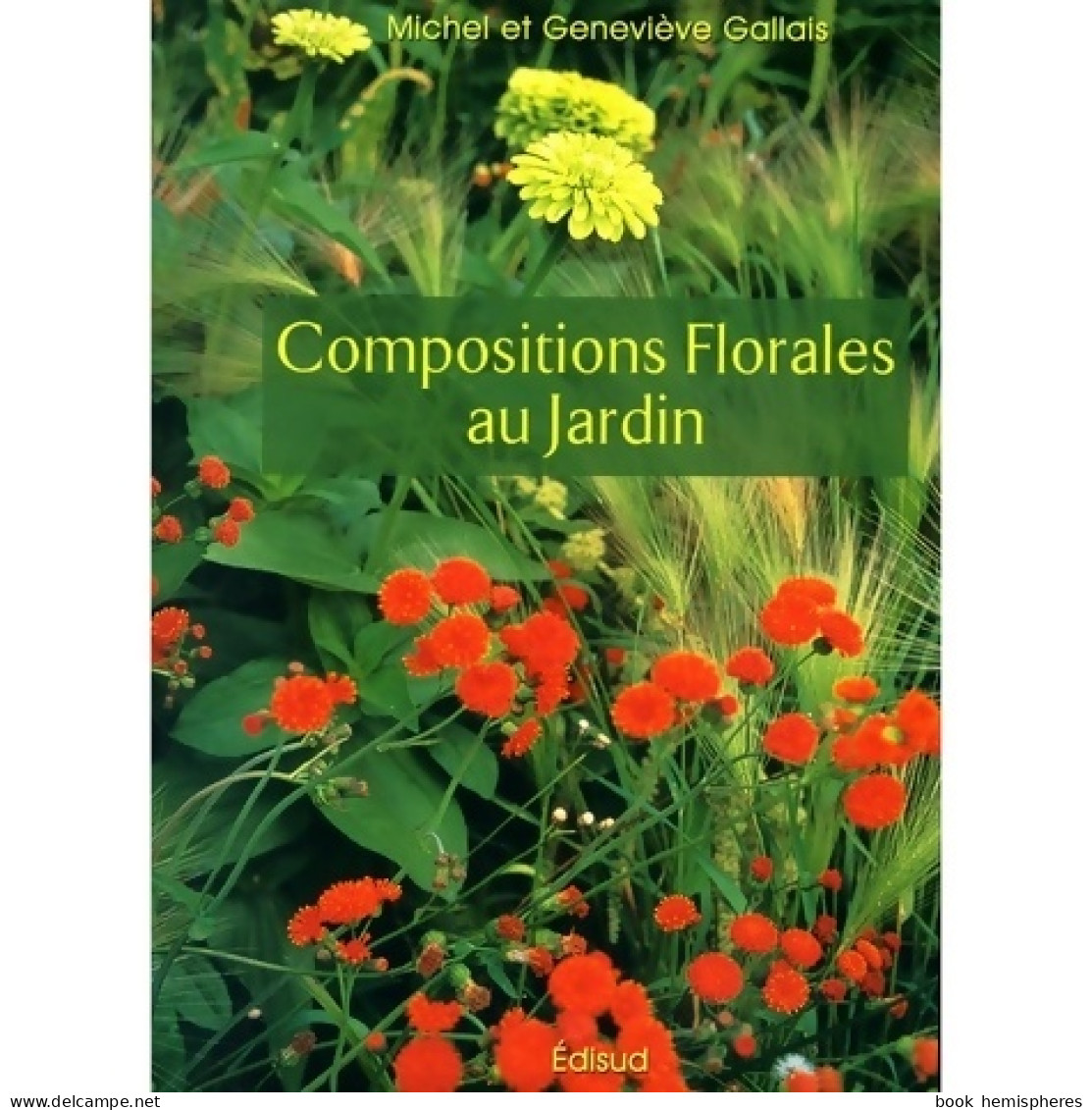 Compositions Florales Au Jardin (2005) De Geneviève Gallais - Jardinage