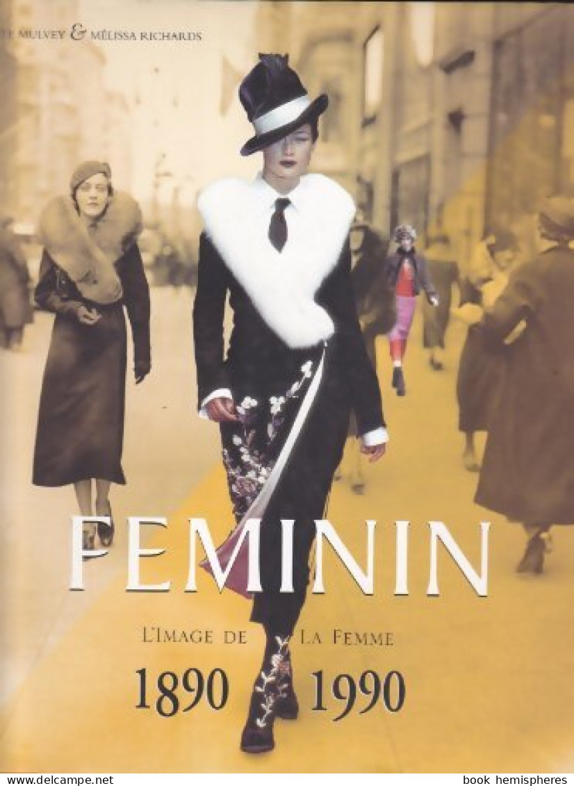 Féminin. L'image De La Femme 1890-1990 (1998) De Mulvey ;  Richards - Fashion