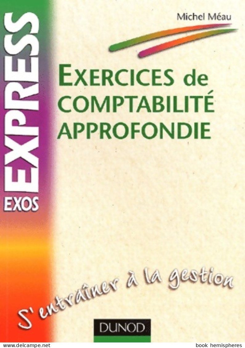 Exercices De Comptabilité Approfondie (2003) De Michel Méau - Management