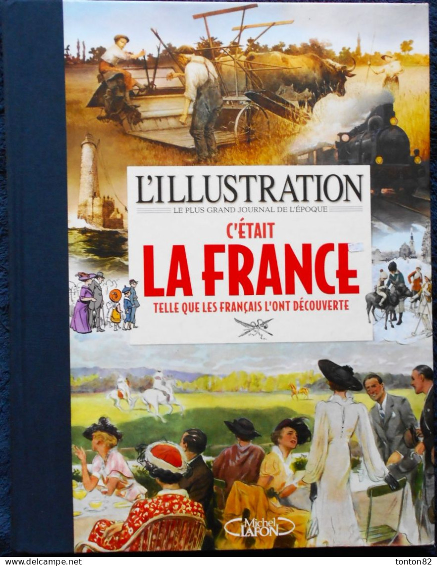 L'ILLUSTRATION - Le Plus Grand Journal De L'époque - C'ÉTAIT LA FRANCE - Telle Que Les Français L'ont Découverte - 2010 - Sociologie