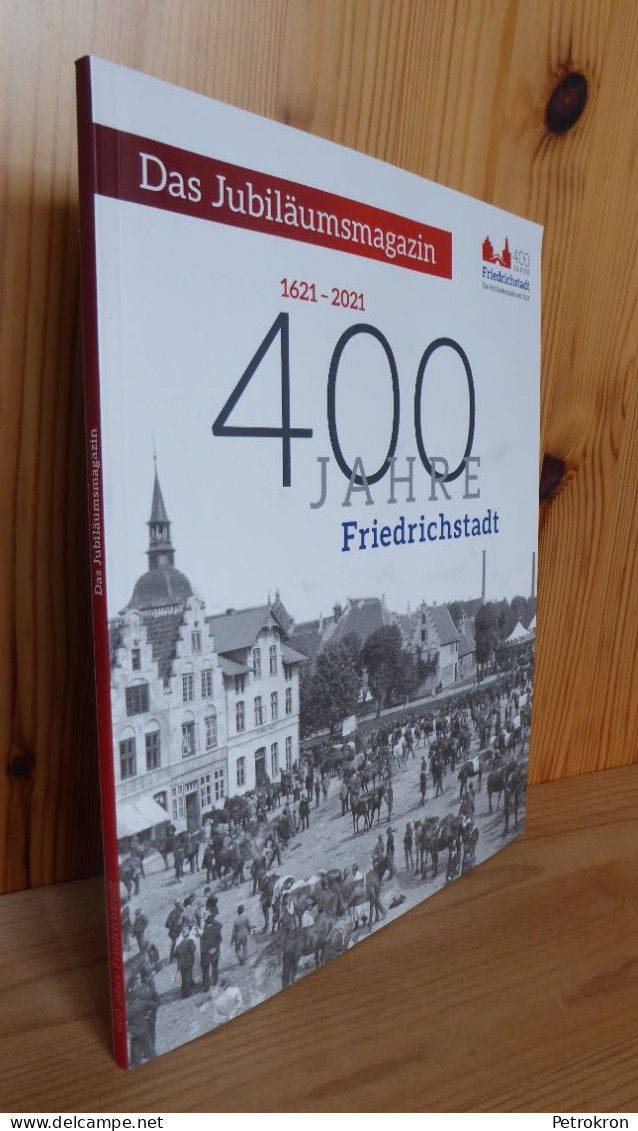 400 Jahre Friedrichstadt Schleswig-Holstein 1621-2021 Jubiläumsmagazin - Andere & Zonder Classificatie