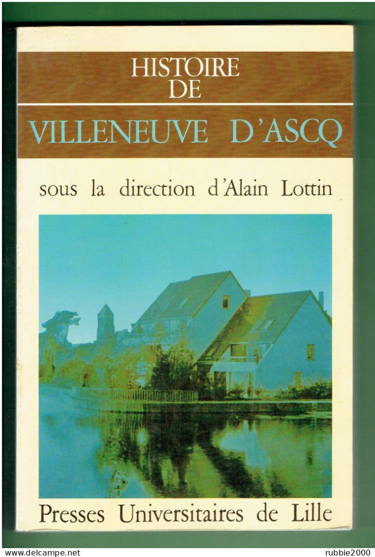 HISTOIRE DE VILLENEUVE D ASCQ 1982 ALAIN LOTTIN - Picardie - Nord-Pas-de-Calais