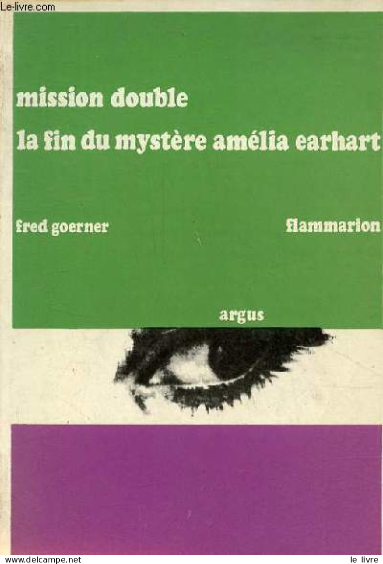 Mission Double La Fin Du Mystère Amélia Earhart - Collection " Argus " . - Goerner Fred - 1967 - Autres & Non Classés