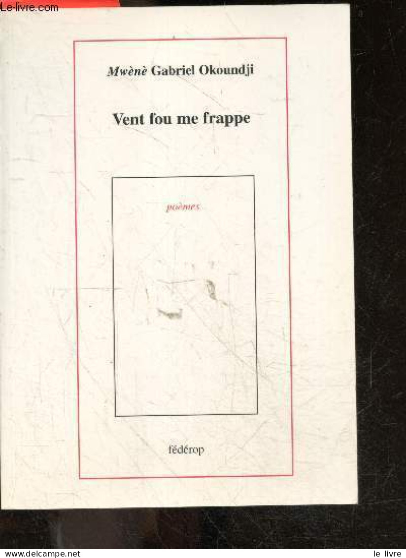 Vent Fou Me Frappe + Envoi De L'auteur - Poemes - Gabriel Mwènè Okoundji - 2003 - Gesigneerde Boeken