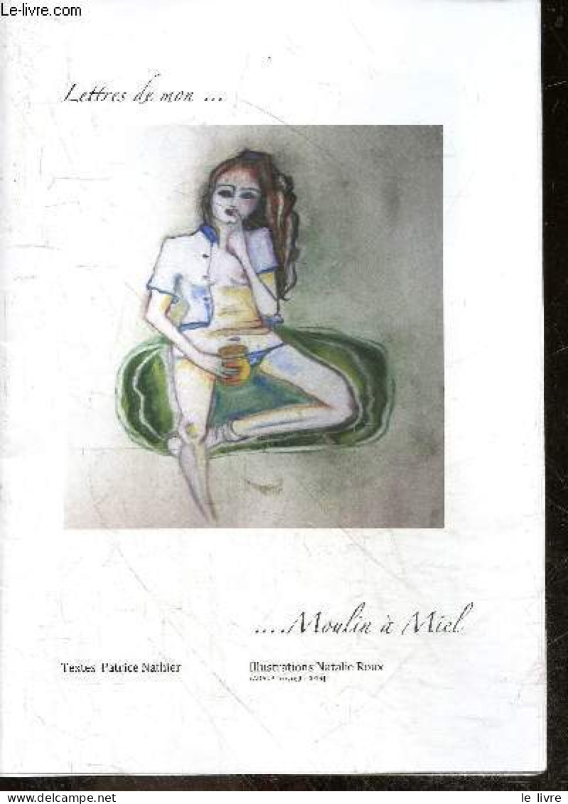 Lettres De Mon ... Moulin A Miel + Envoi De L'auteur - NATHIER PATRICE - ROUX NATHALIE (illustrations) - 2019 - Livres Dédicacés