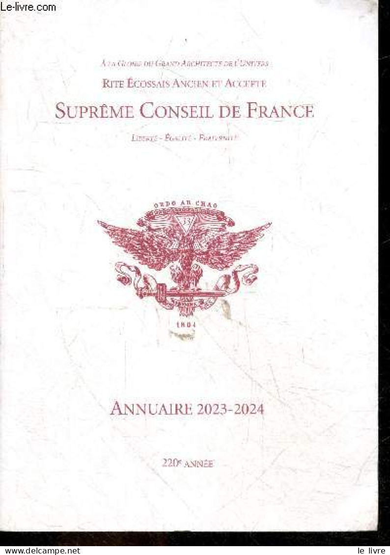 Rites écossais Ancien Et Accepté - Suprême Conseil De France Liberté - égalité - Fraternité - Annuaire 2023-2024 - 220e - Telefoonboeken