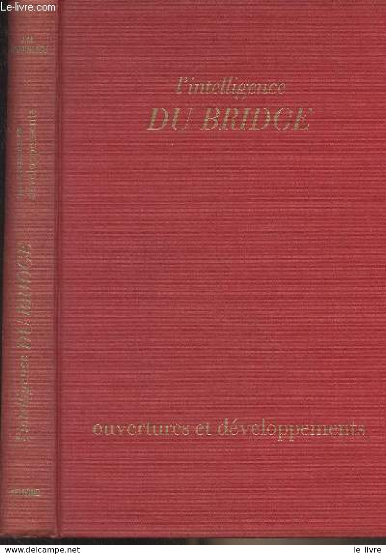L'intelligence Du Bridge - Ouvertures Et Développements - Doudinesco Jean-Marc - 1972 - Jeux De Société