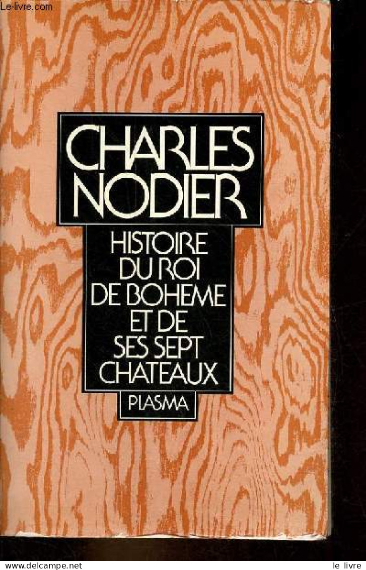 Histoire Du Roi De Bohême Et De Ses Sept Châteaux. - Nodier Charles - 1979 - Valérian