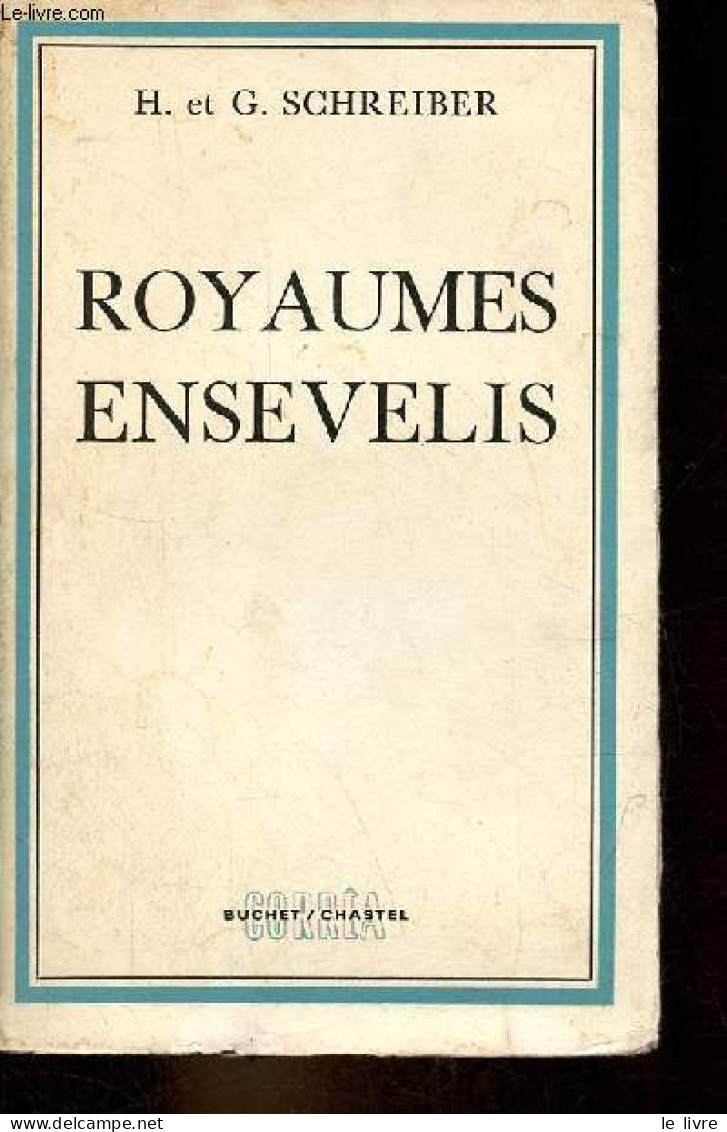 Royaumes Ensevelis. - Schreiber Hermann Et Georg - 1958 - Otros & Sin Clasificación