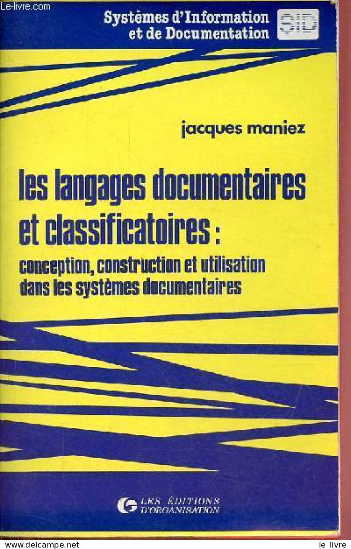 Les Langages Documentaires Et Classificatoires : Conception, Construction Et Utilisation Dans Les Systèmes Documentaires - Contabilità/Gestione