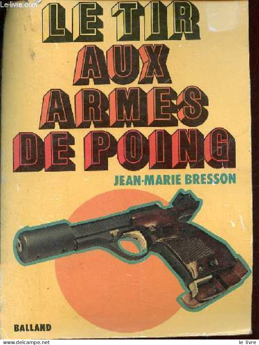 Le Tir Aux Armes De Poing. - Bresson Jean-Marie - 1977 - French