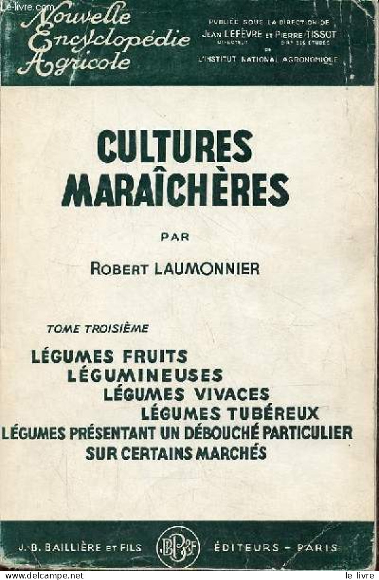 Cultures Maraîchères - Tome 1 + Tome 2 + Tome 3 (3 Volumes) - 2e édition - Collection Nouvelle Encyclopédie Agricole. - - Jardinage