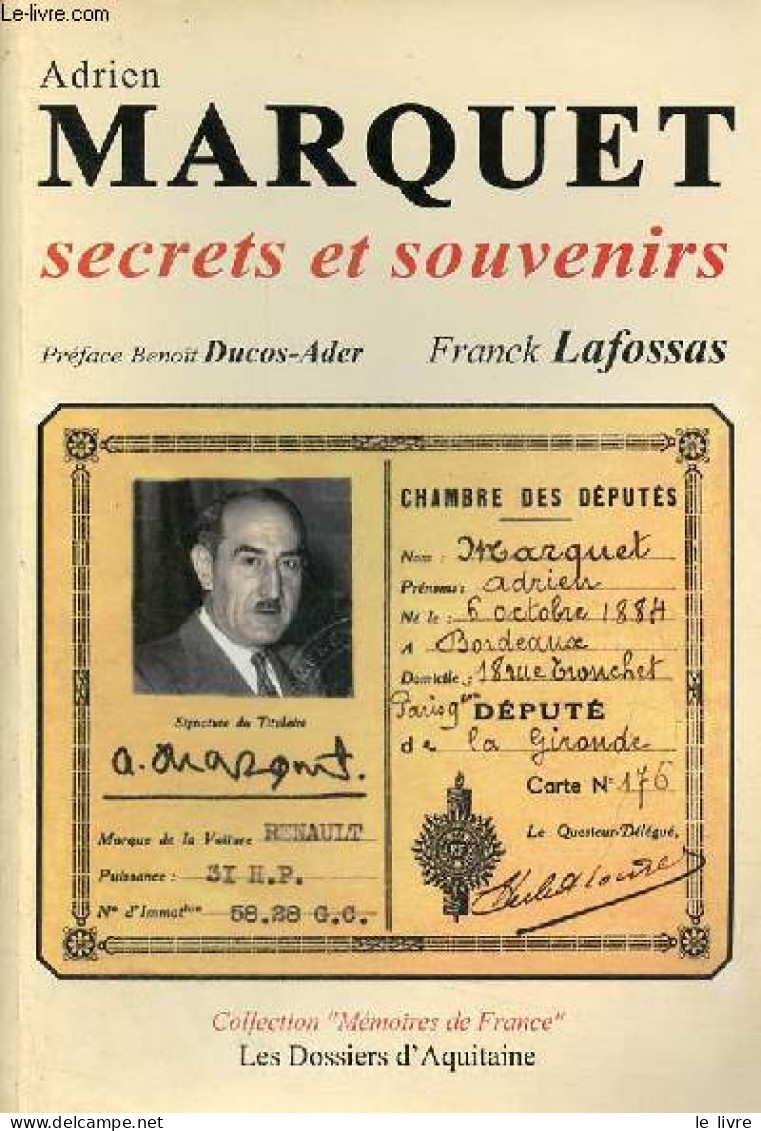 Adrien Marquet Secrets Et Souvenirs - Collection " Mémoires De France " - Dédicace De L'auteur. - Lafossas Franck - 2012 - Libri Con Dedica