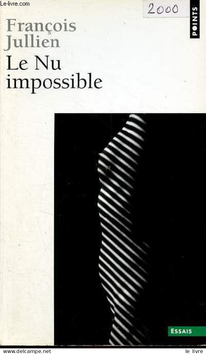 Le Nu Impossible - Nouvelle édition - Collection Points Essais N°529. - Jullien François - 2005 - Psychologie/Philosophie