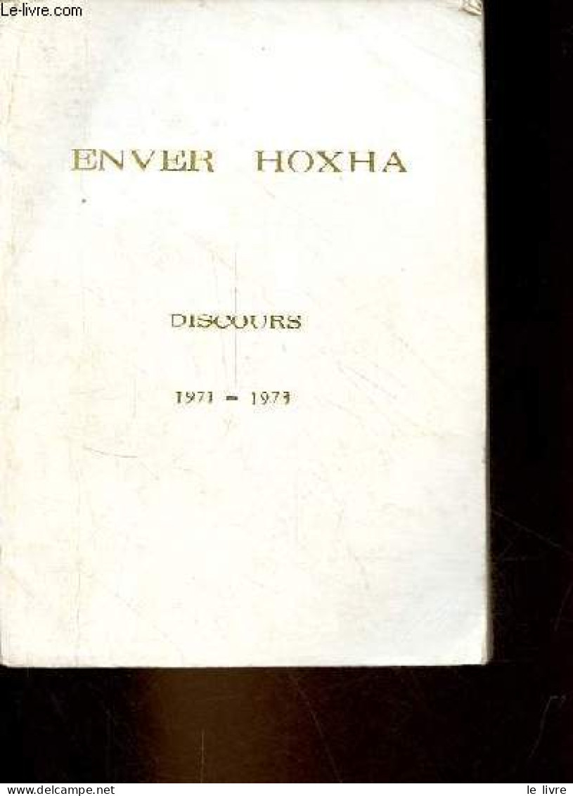 La Revolutionnarisation Continue Du Parti Et De Toute La Vie Du Pays - Discours 1971-1973. - Hoxha Enver - 1974 - Géographie