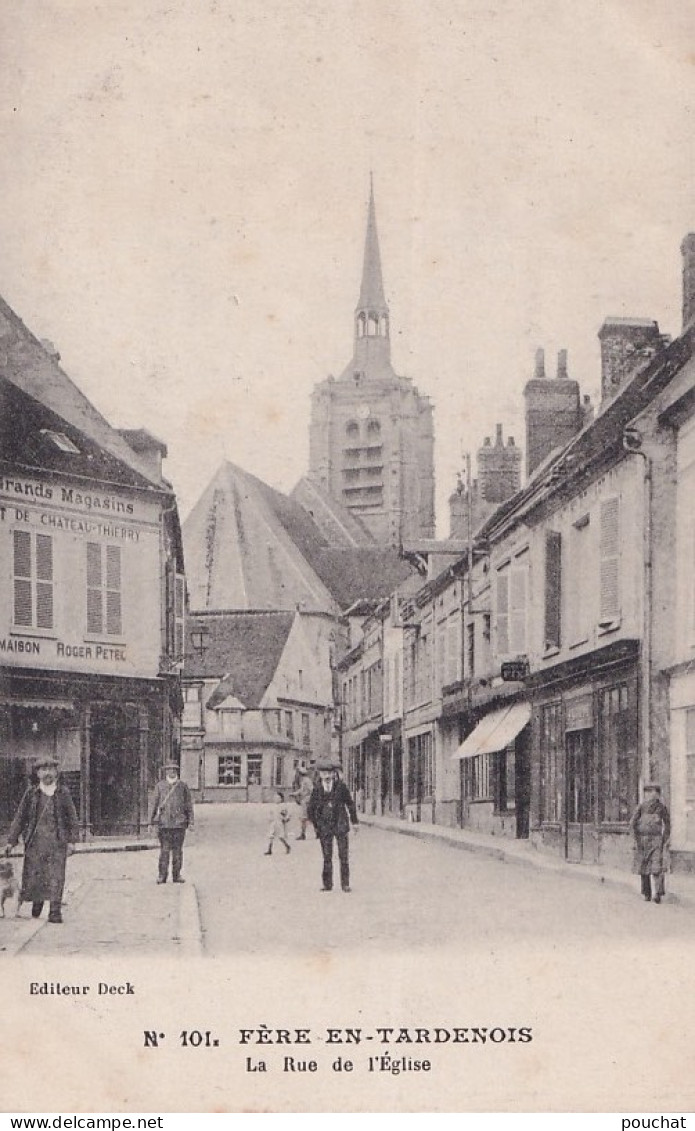 02) FERE EN TARDENOIS (AISNE) LA RUE DE L' EGLISE - MAGASIN ROGER PETEL - ANIMEE - HABITANTS - EDIT. DECK - ( 2 SCANS ) - Fere En Tardenois