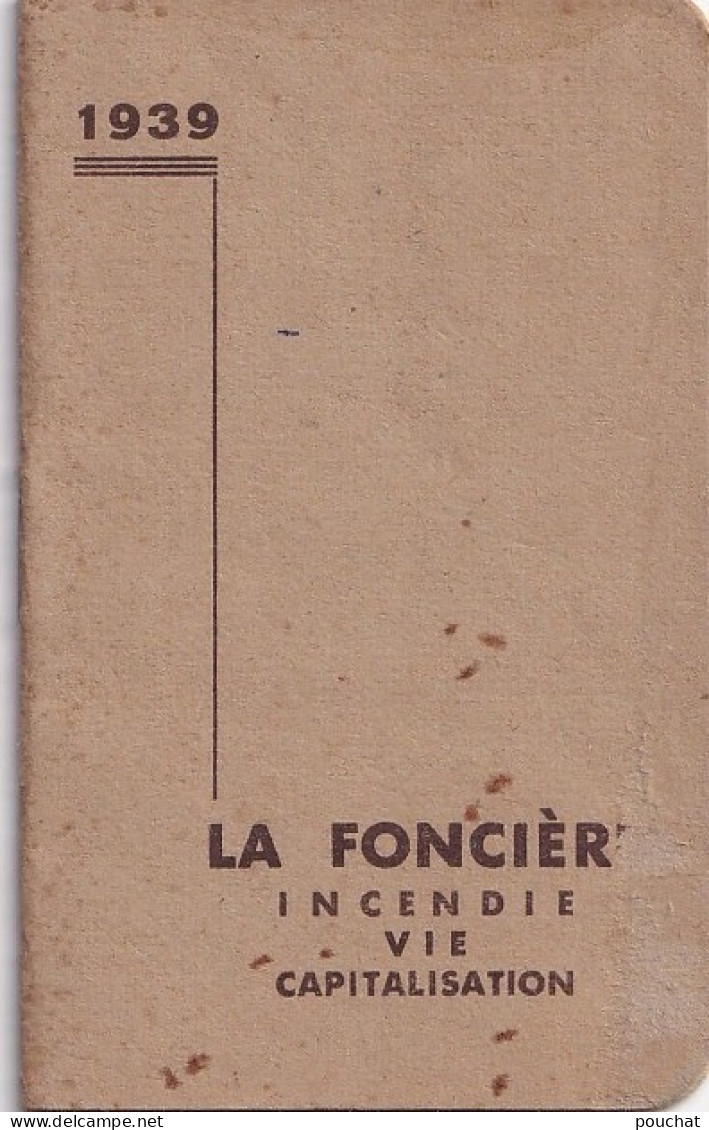 F8- PETIT ALMANACH DE POCHE DE 1939  - ASSURANCE " LA FONCIERE " INCENDIE - VIE - CAPITALISATION - ( 4 SCANS ) - Klein Formaat: 1921-40