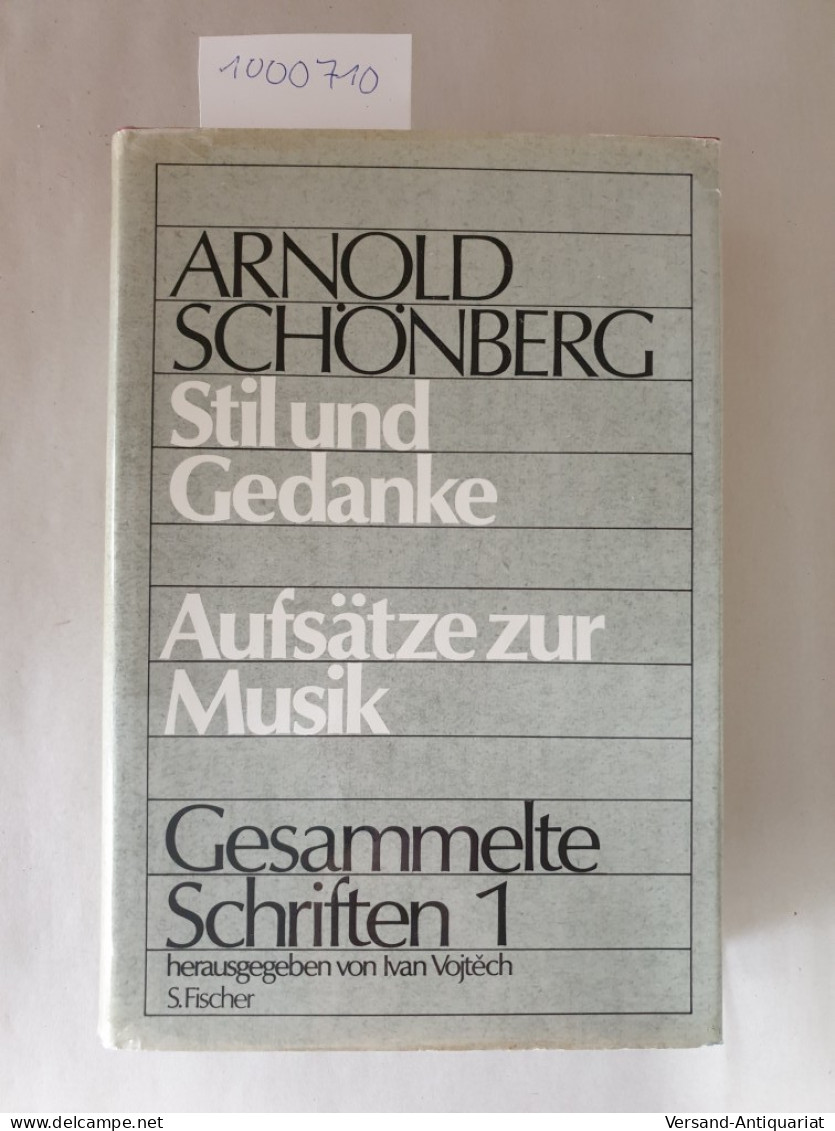 Arnold Schönberg: Stil Und Gedanke: Aufsätze Zur Musik - Gesammelte Schriften 1 - Autres & Non Classés