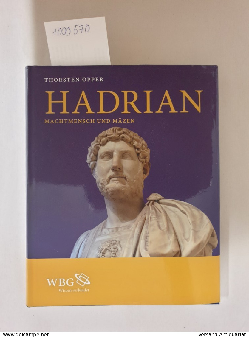 Hadrian : Machtmensch Und Mäzen: - Autres & Non Classés