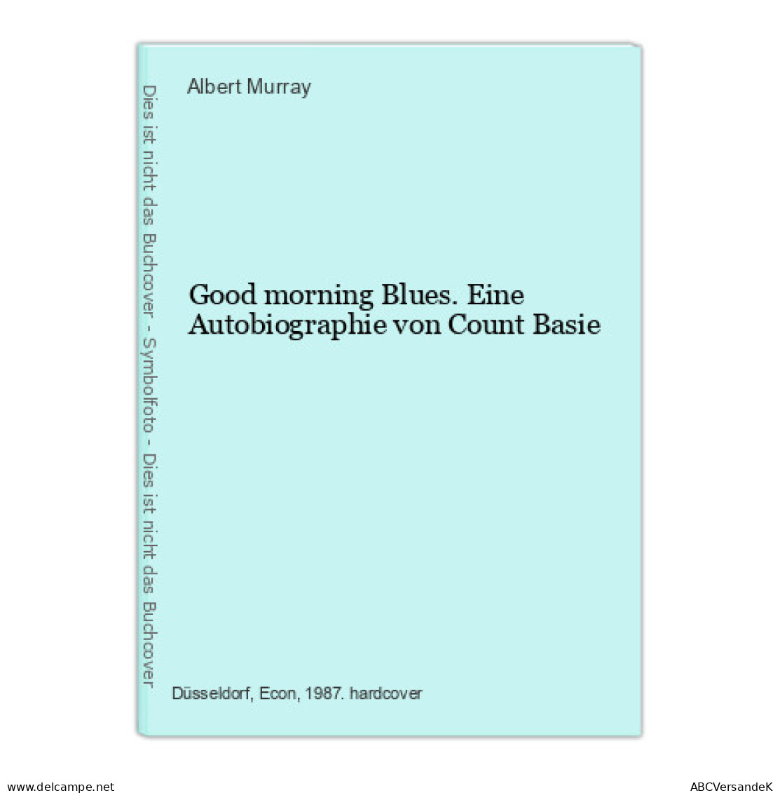 Good Morning Blues. Eine Autobiographie Von Count Basie - Autres & Non Classés